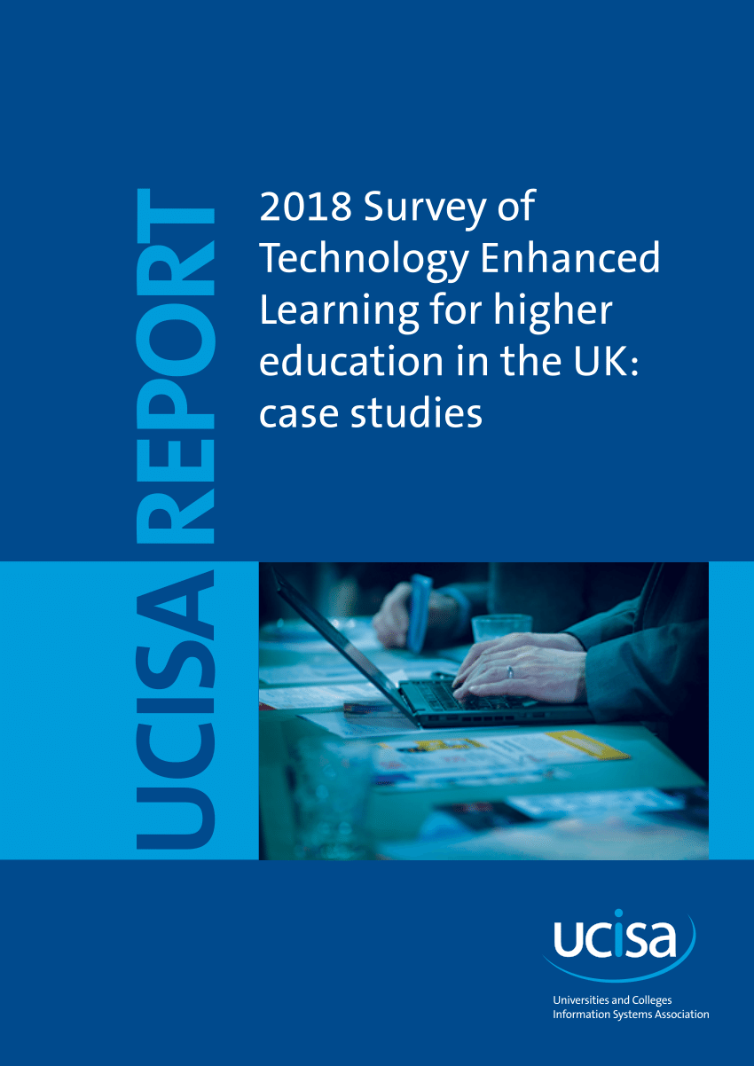 2018 Survey of Technology Enhanced Learning for higher education in the UK- case studies